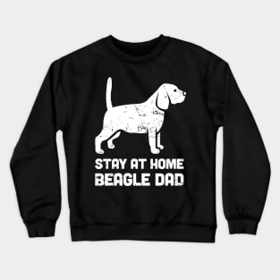 Beagle - Funny Stay At Home Dog Dad Crewneck Sweatshirt